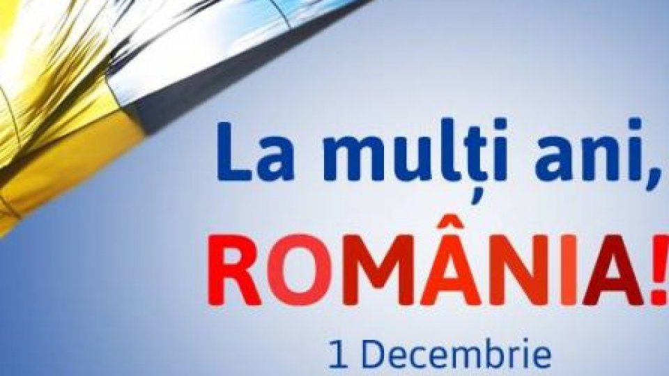 1 Decembrie 1918 - 1 Decembrie 2014. La multi ani, România!