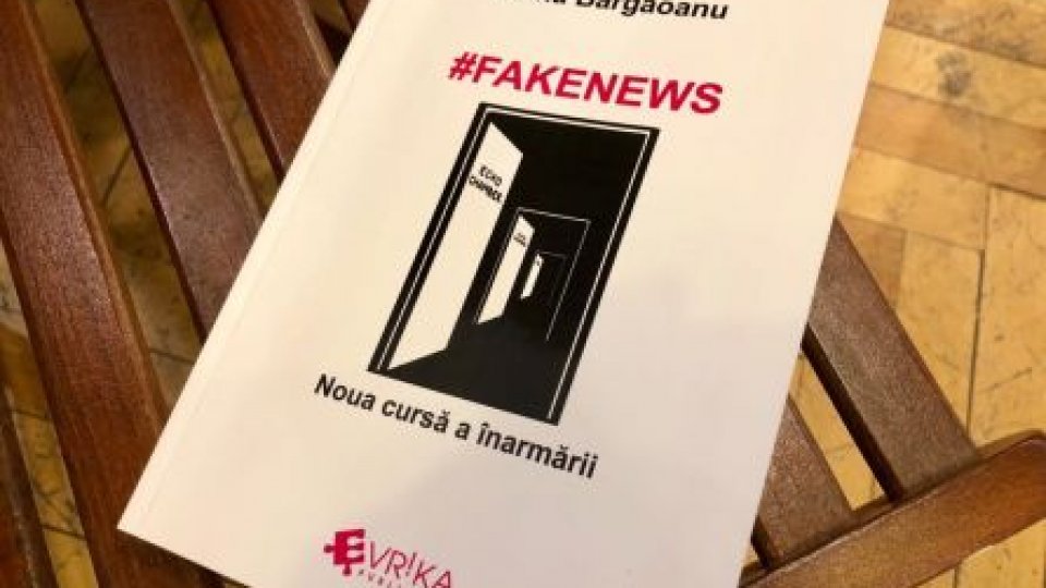 #fakenews. Noua cursă a înarmării, o nouă apariție editorială