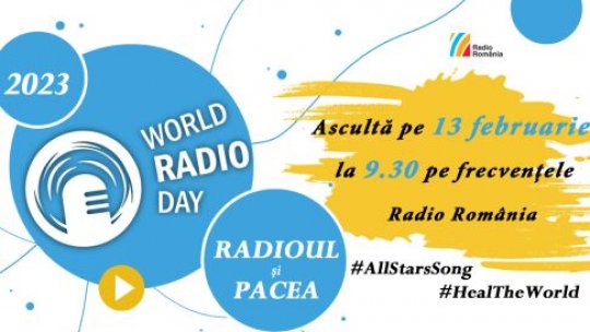 Ziua Mondială a Radioului, sub genericul "Radioul și pacea"